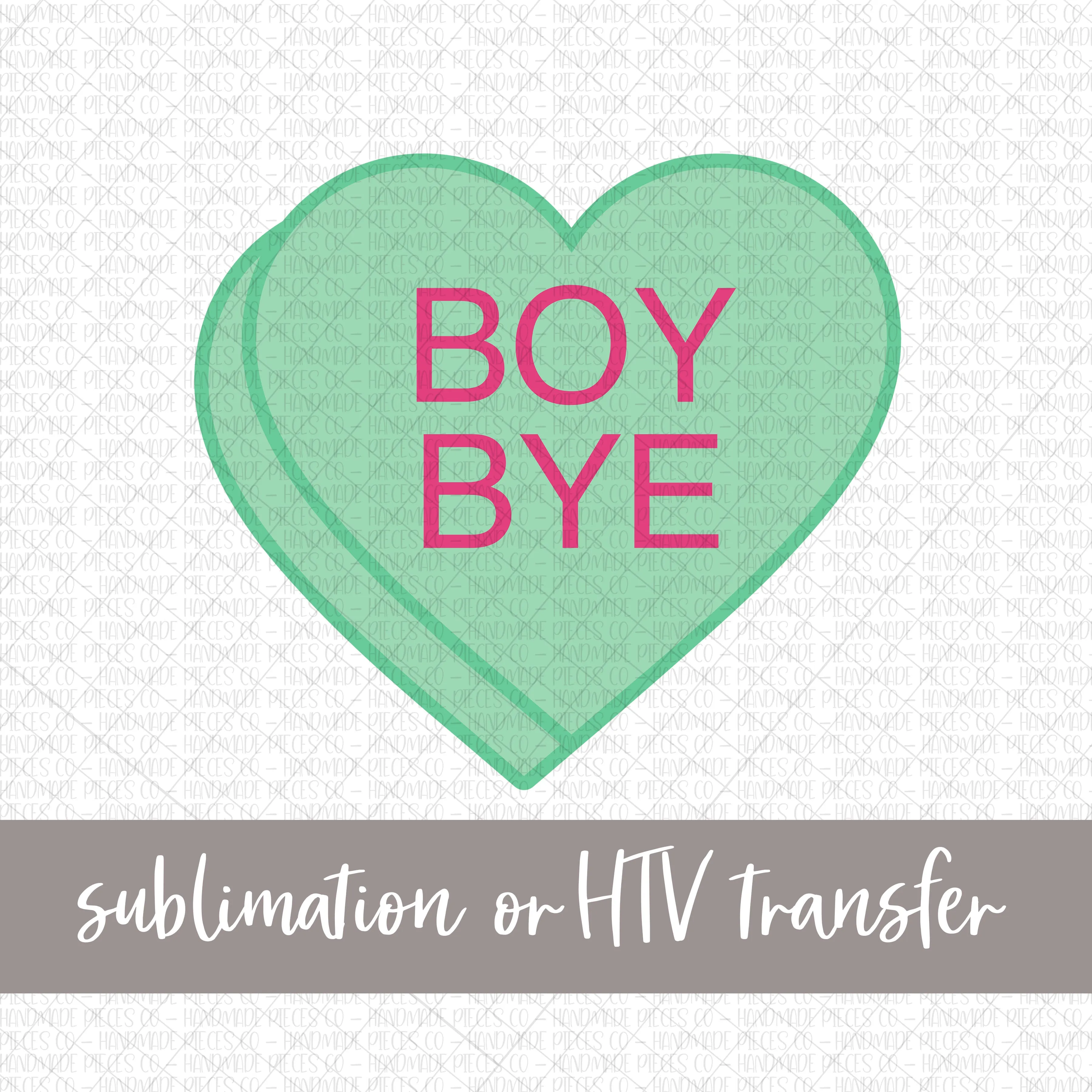 Boy Bye Candy Heart, Green - Sublimation or HTV Transfer