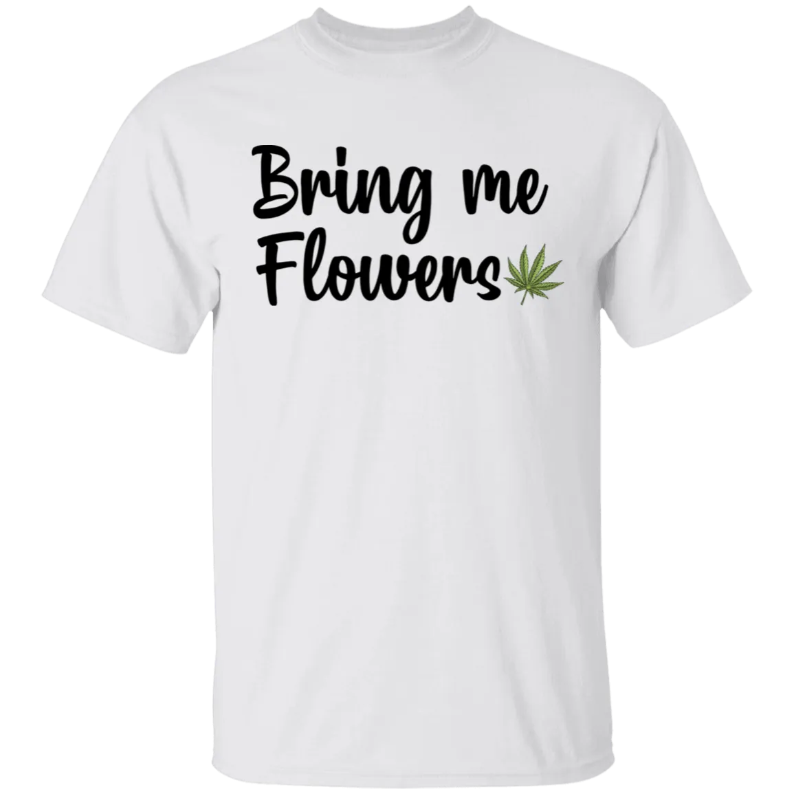 Bring Me Flowers T-Shirt