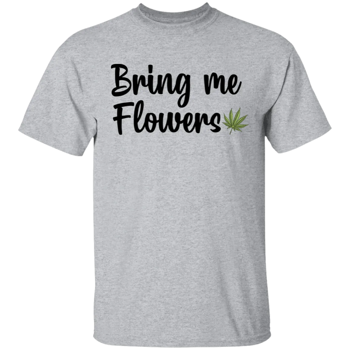 Bring Me Flowers T-Shirt