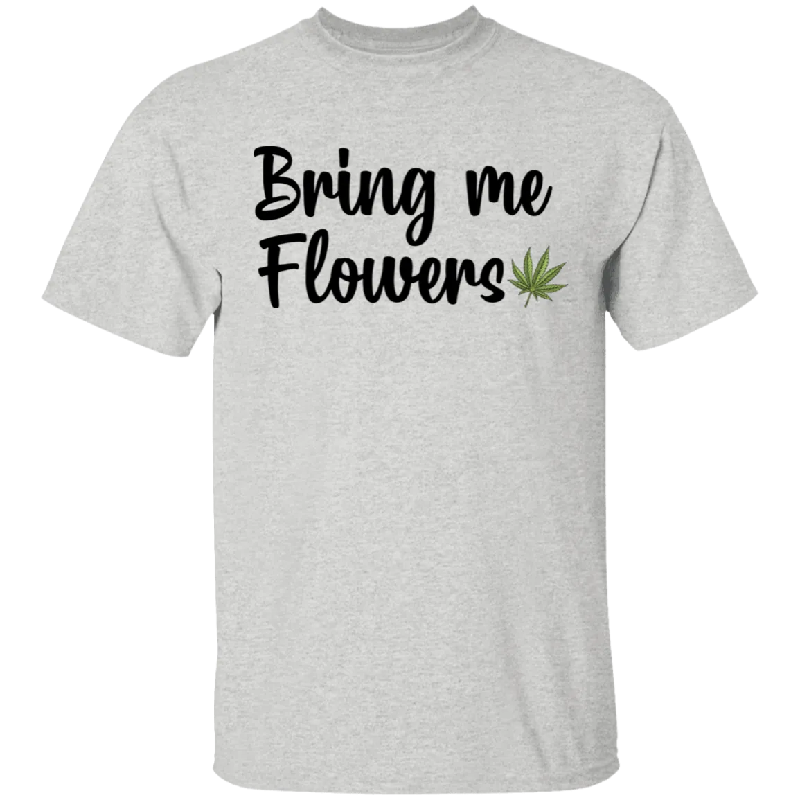 Bring Me Flowers T-Shirt