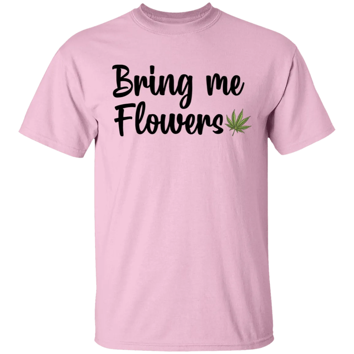 Bring Me Flowers T-Shirt