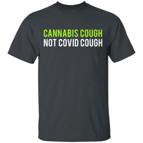 Cannabis Cough Not Covid T-Shirt